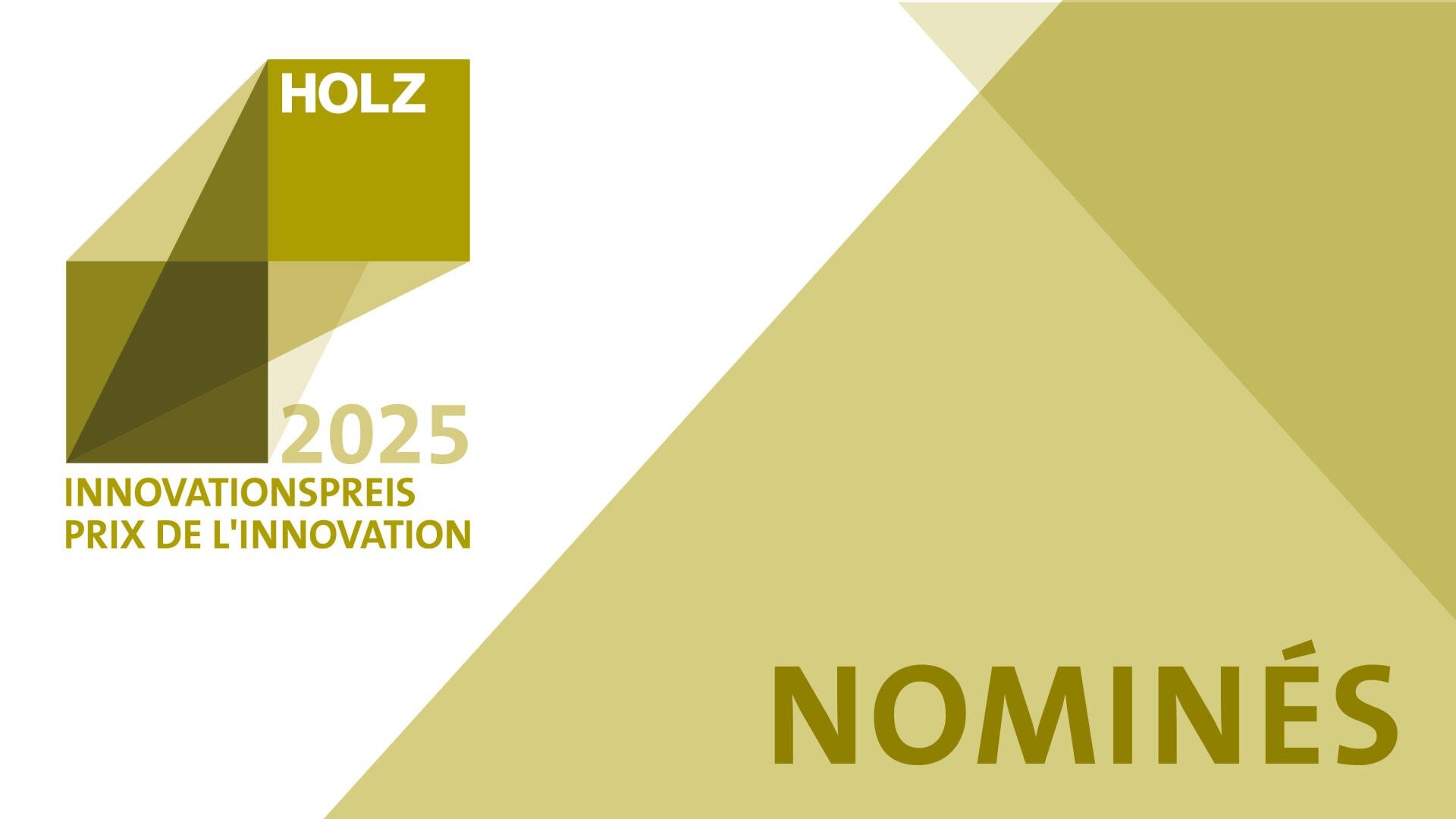 Graphique composé de formes géométriques jaunes et or qui se chevauchent et d'un texte indiquant "HOLZ 2025 INNOVATIONSPREIS PRIX DE LINNOVATION" à gauche et "NOMINÉS" à droite.