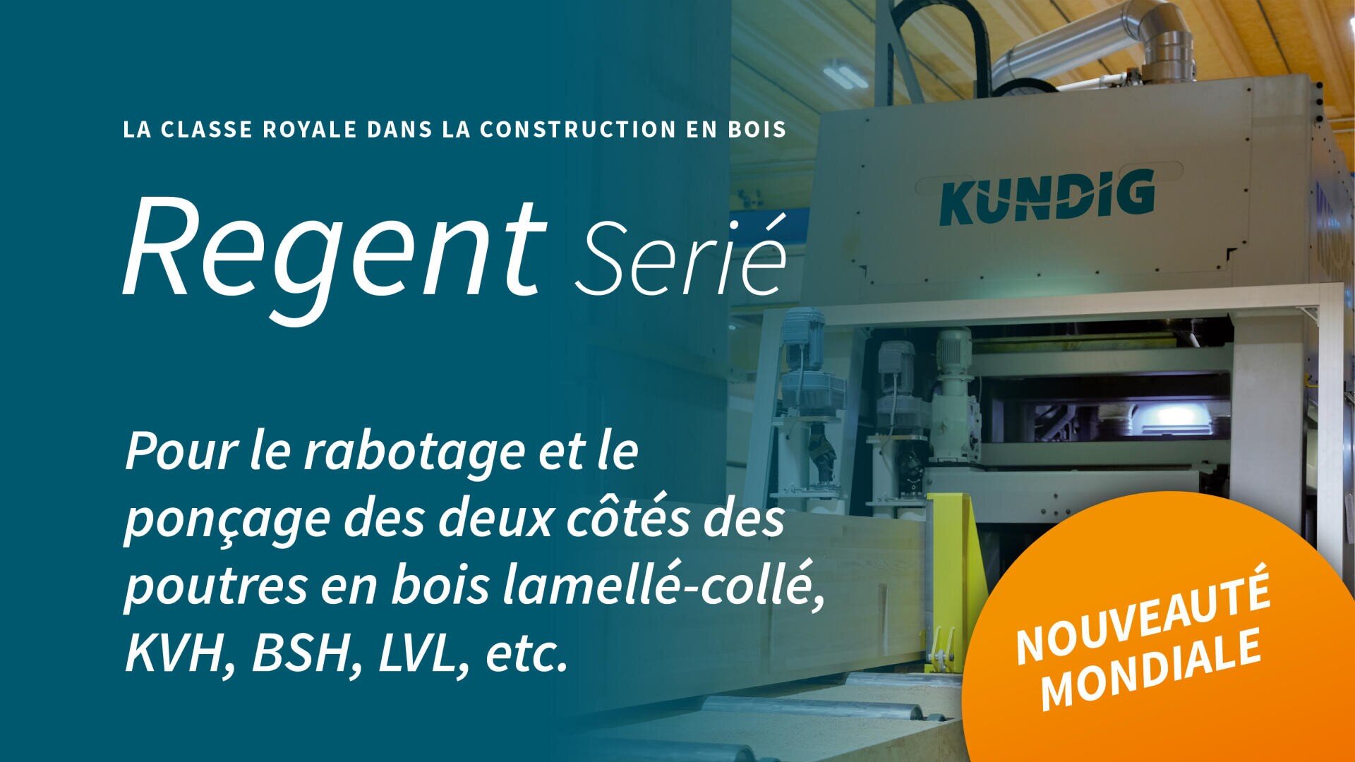 Une grande machine à travailler le bois, étiquetée Kündig, traite une poutre en bois. Un texte en français superposé décrit les caractéristiques de la machine pour le rabotage et le ponçage des poutres en bois, avec une étiquette circulaire indiquant Nouveauté Mondiale (World Premiere).