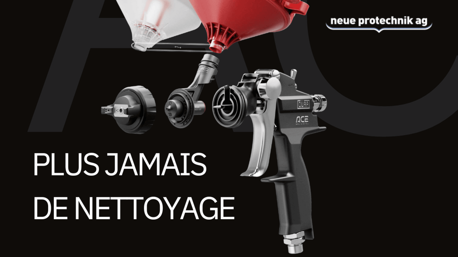 Gros plan d'un pistolet à peinture et de ses pièces sur fond noir, avec le texte français PLUS JAMAIS DE NETTOYAGE et le logo "neue protechnik ag" dans le coin supérieur droit.
