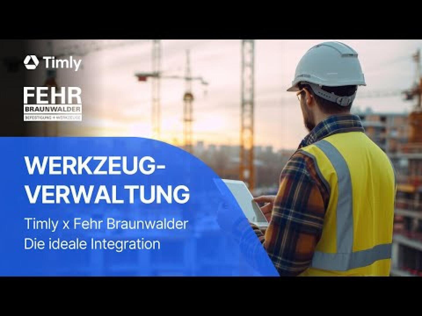 Ein Bauarbeiter in einer gelben Weste und mit Helm benutzt ein Tablet auf einer Baustelle. Der überlagerte Text lautet: Werkzeugverwaltung Timly x Fehr Braunwalder Die ideale Integration. Die Logos von Timly und Fehr Braunwalder erscheinen.